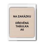 Cedulka  na zakázku, dřevěná tabulka, formát A6 mm